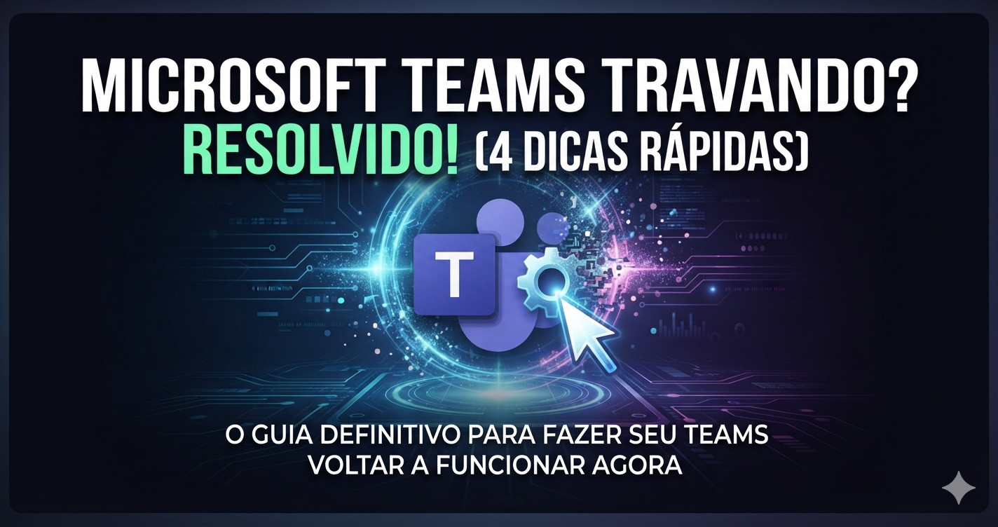 Microsoft Teams travando ou não abre?